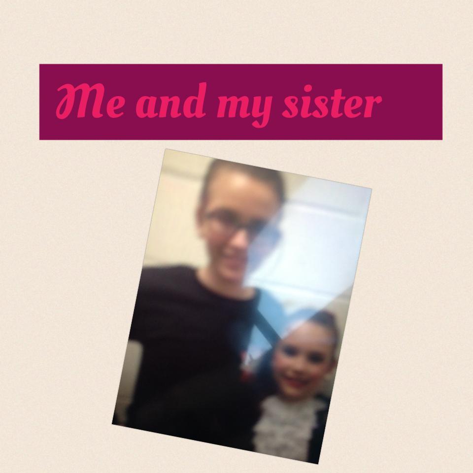 Me and my sister 