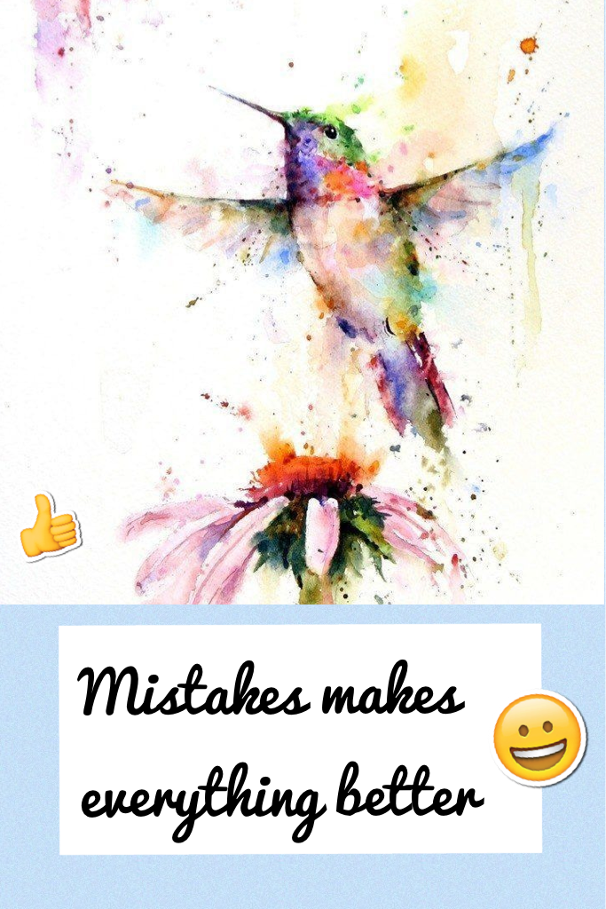 Mistakes makes everything better