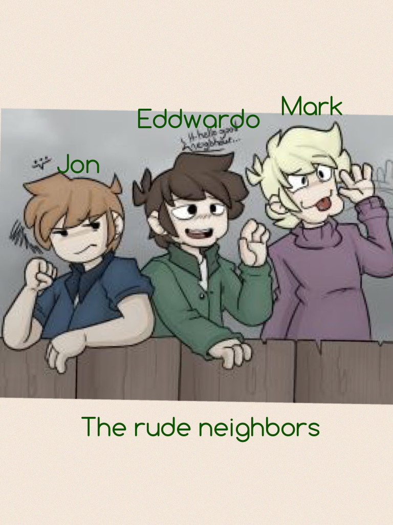 The rude neighbors 