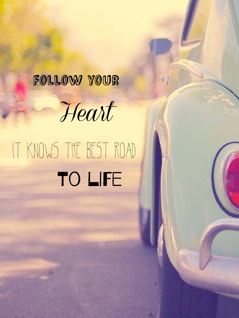 Your heart knows the good road 