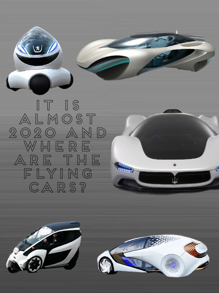 It is almost 2020 and where are the flying cars?