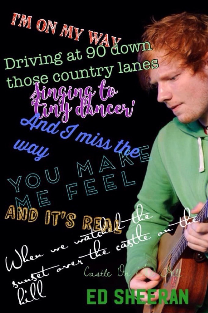 I ❤️ ❤️❤️❤️❤️❤️ Ed Sheeran!!!