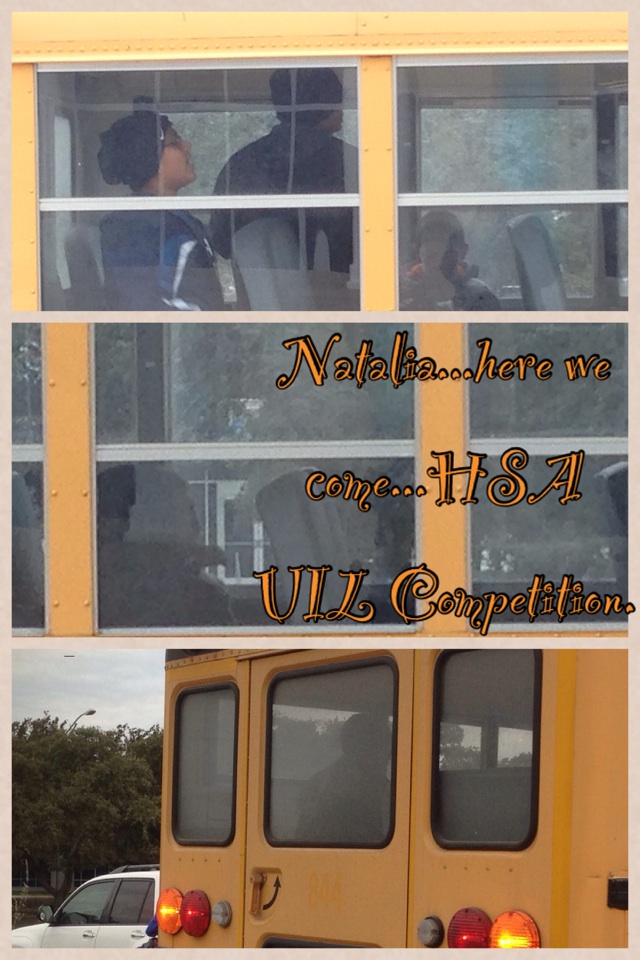 Natalia...here we come...HSA UIL Competition.  