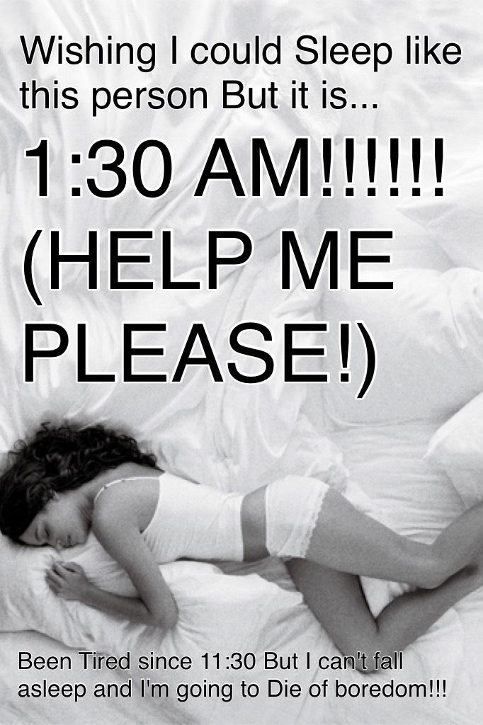 1:30 AM!!!!!! (HELP ME PLEASE!)