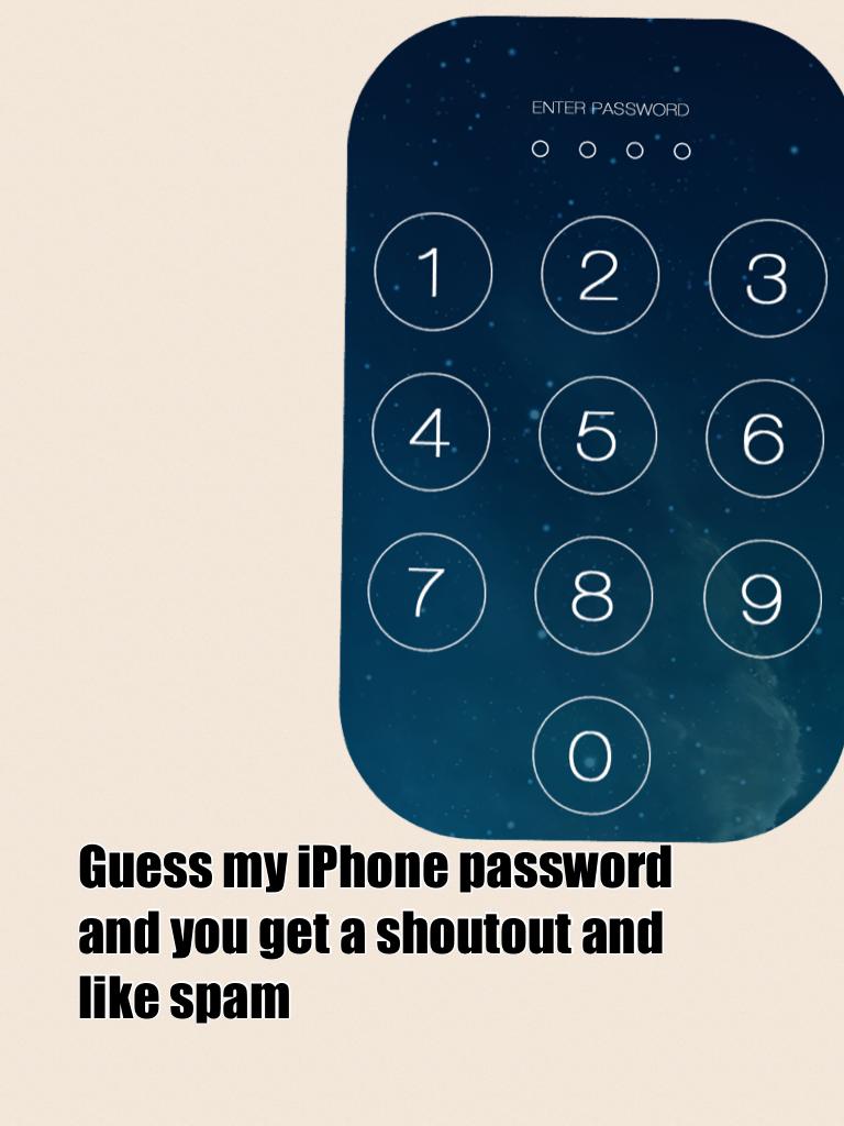 Guess my iPhone password and you get a shoutout and like spam