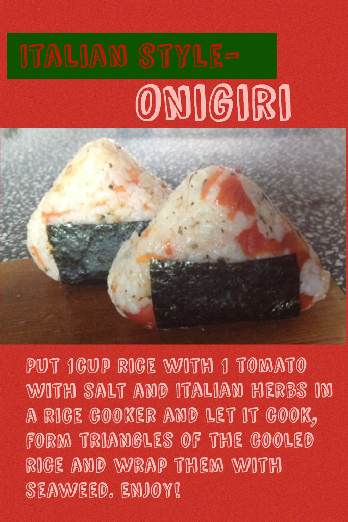 Italian style Onigiri, not the typical Japanese one, but still very good! 