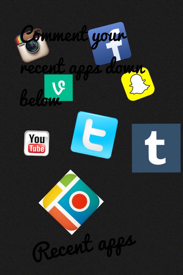 Comment your recent apps down below