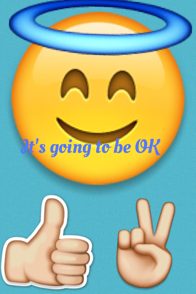 It's going to be OK