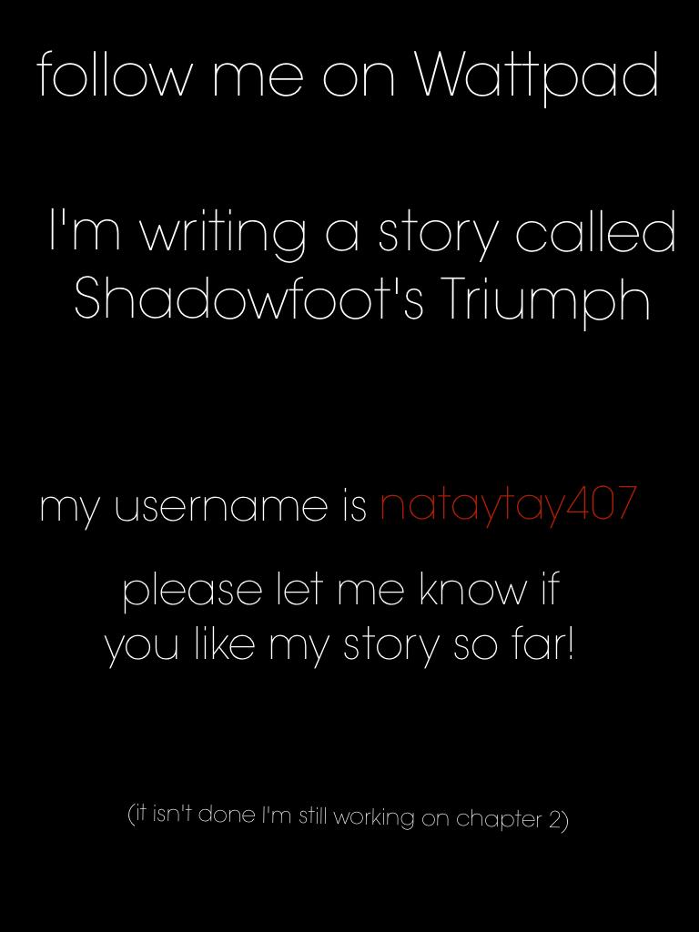 follow me on Wattpad pls my username is nataytay407