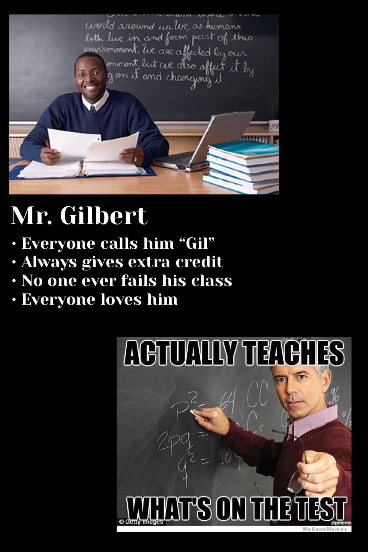 anyone can play Mr. Gilbert at any time