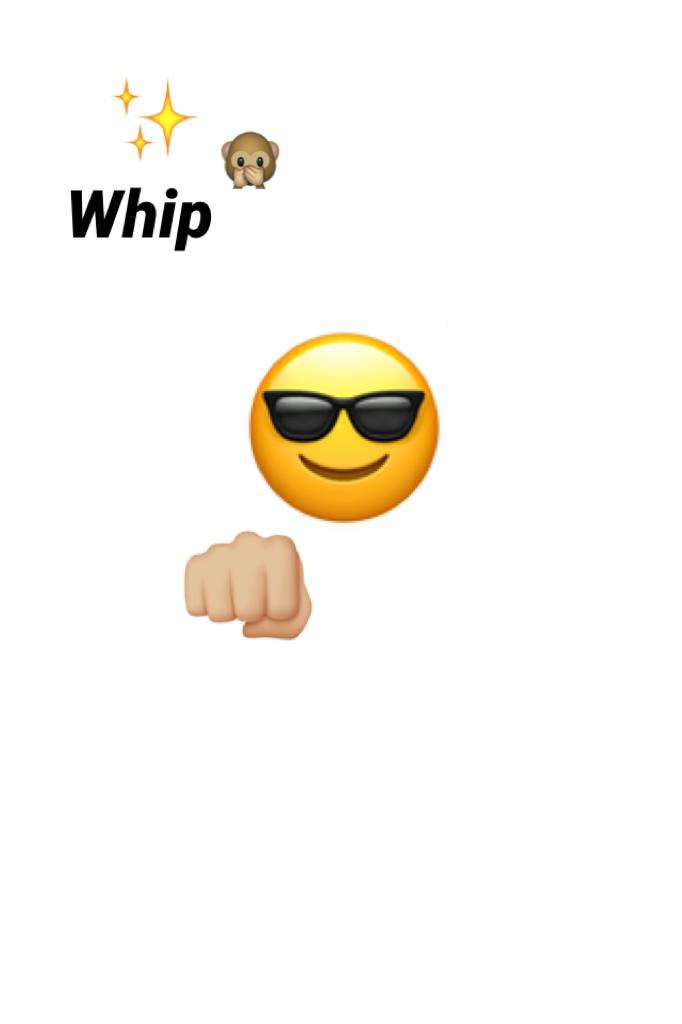 Whip 🙊✨
