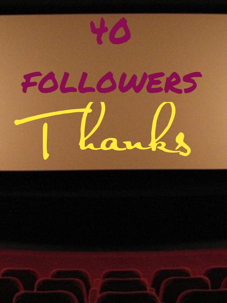 Thanks 40 followers