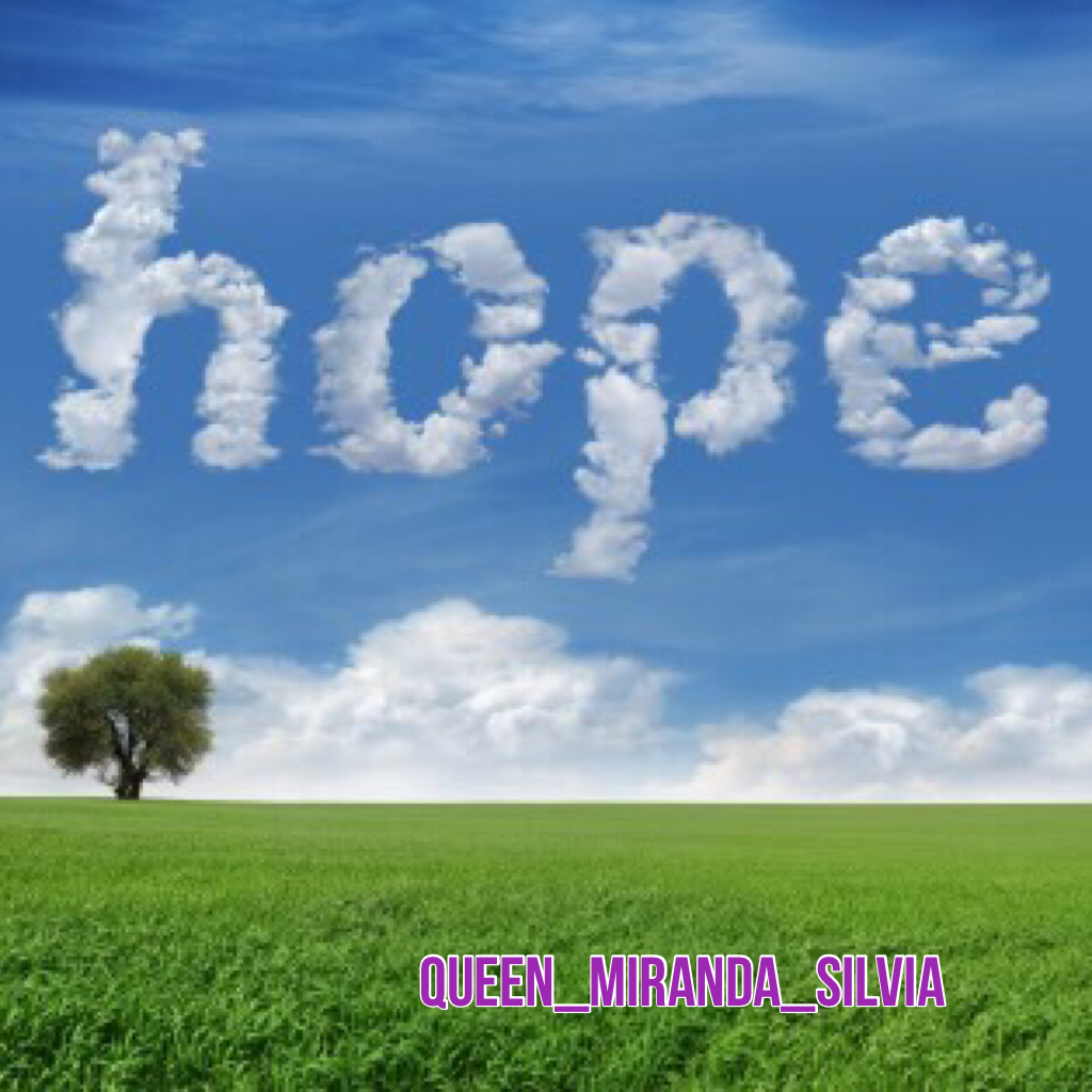 HOPE - the most powerful thing ever that makes me me 