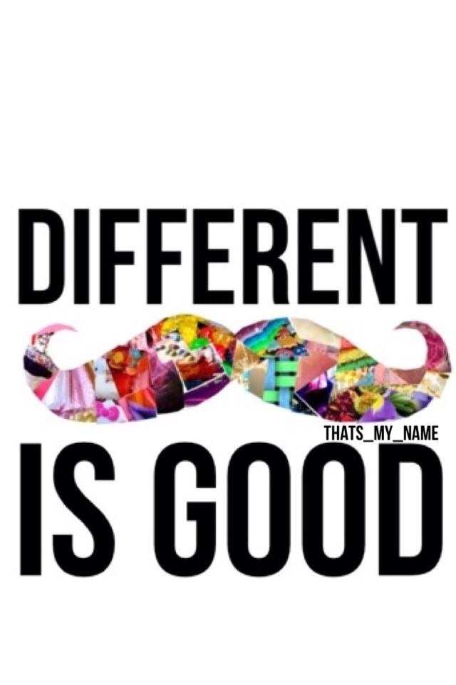 Different is good