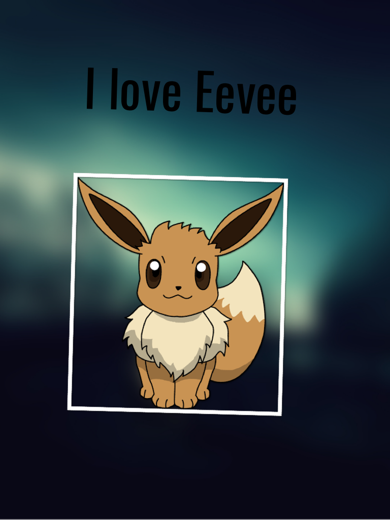 I love Eevee