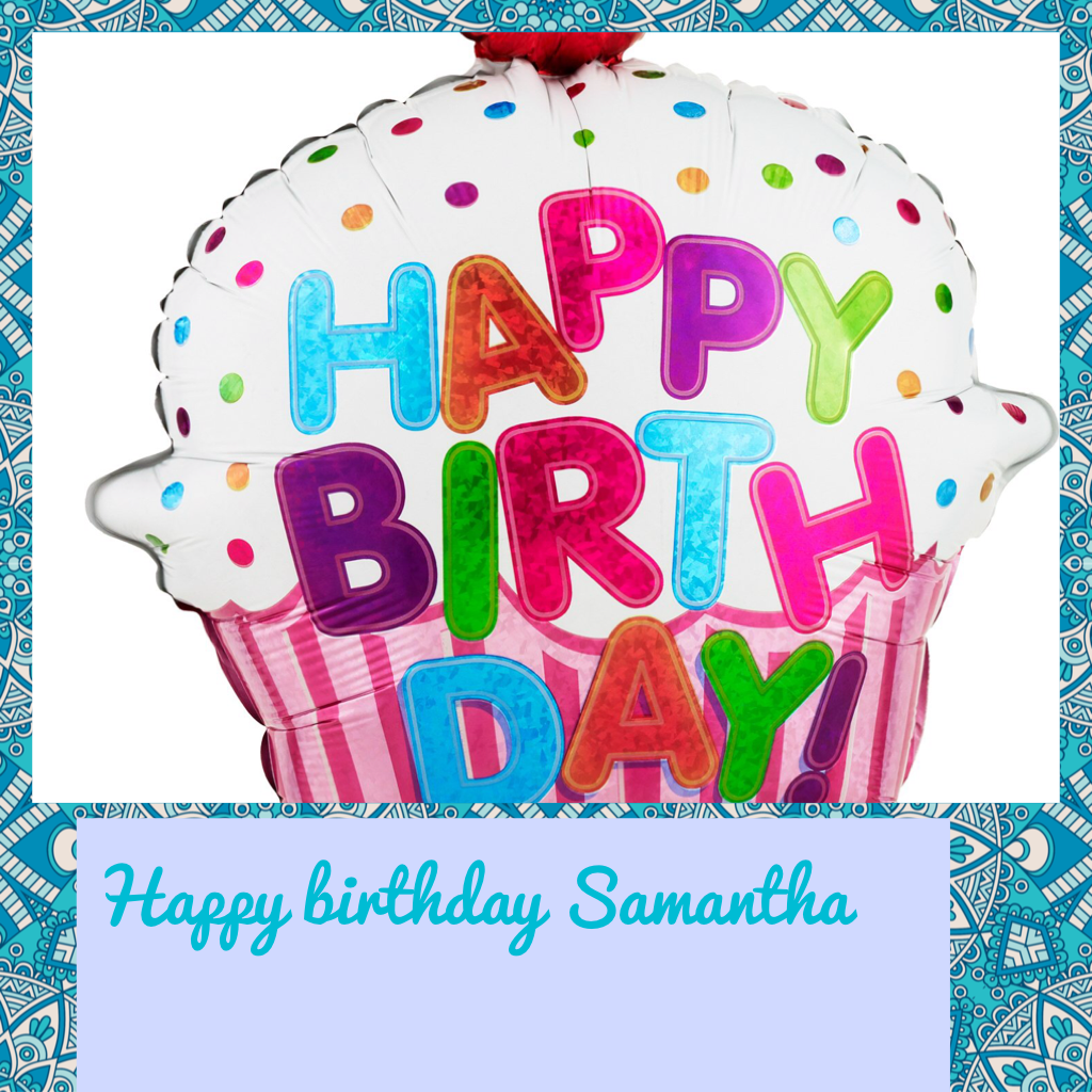 Happy birthday Samantha
