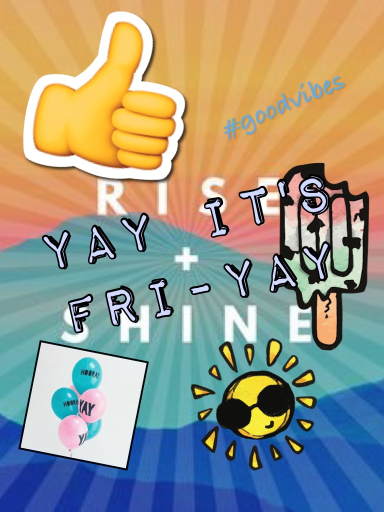 Yay it's Fri-yay.  My BFF taught me to that