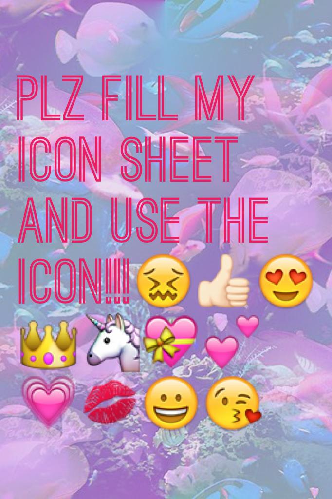 Plz fill my icon sheet and use the icon!!!😖👍🏻😍👑🦄💝💕💗💋😀😘