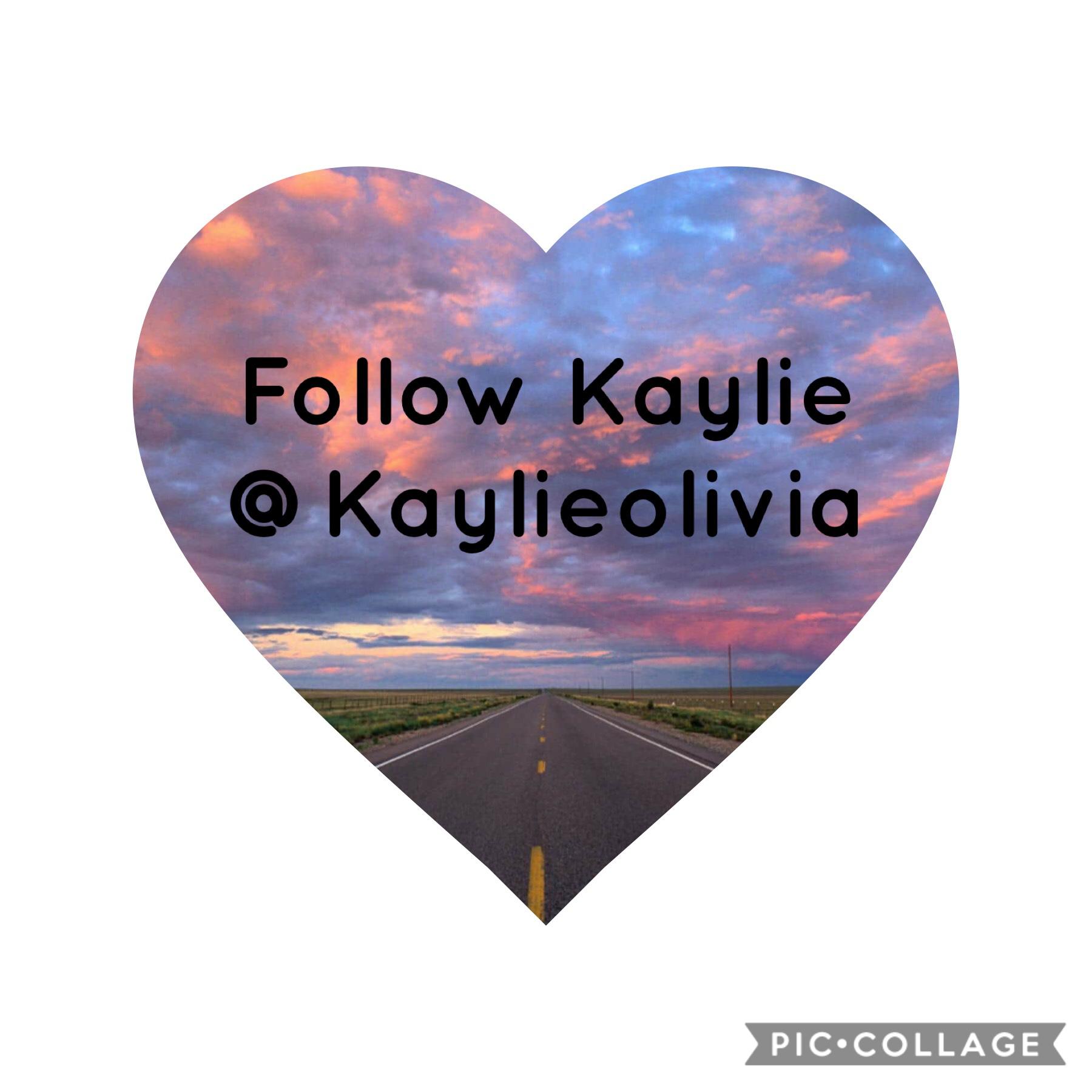 Follow Kaylie @kaylieolivia 