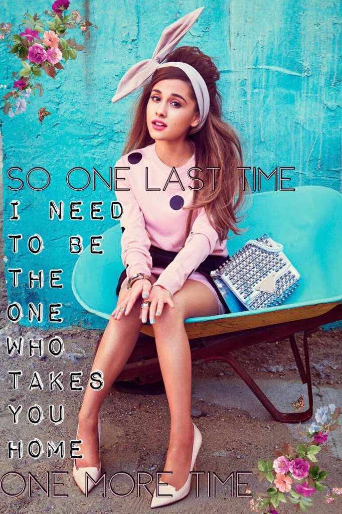 One last time by Ariana Grande! Sorry I haven’t been on for awhile school has been stressful but glad I’m back 💋😘✌🏼