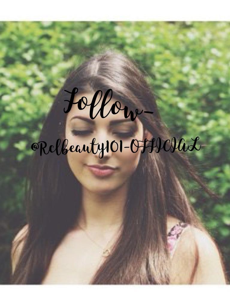 Follow Rclbeauty101-OFFICIAL