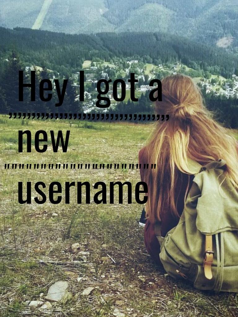 Hey I got a new username 