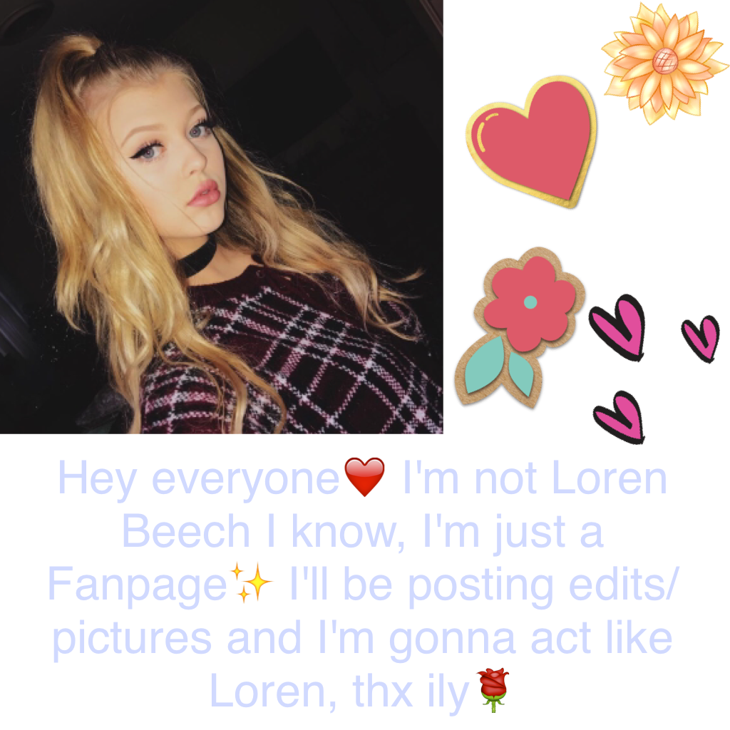 Hi lovelies💝 I'm gonna act like Loren peace out😂😂