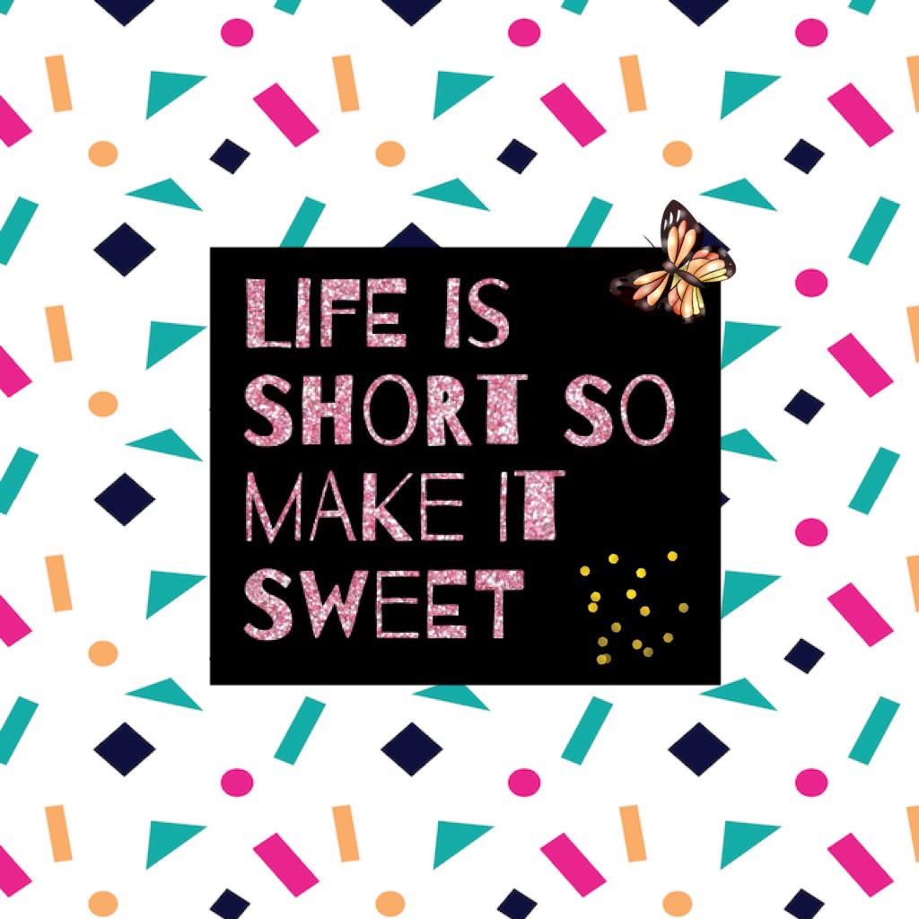 Life is short so make it sweet😘😘😘😡❤️❤️❤️