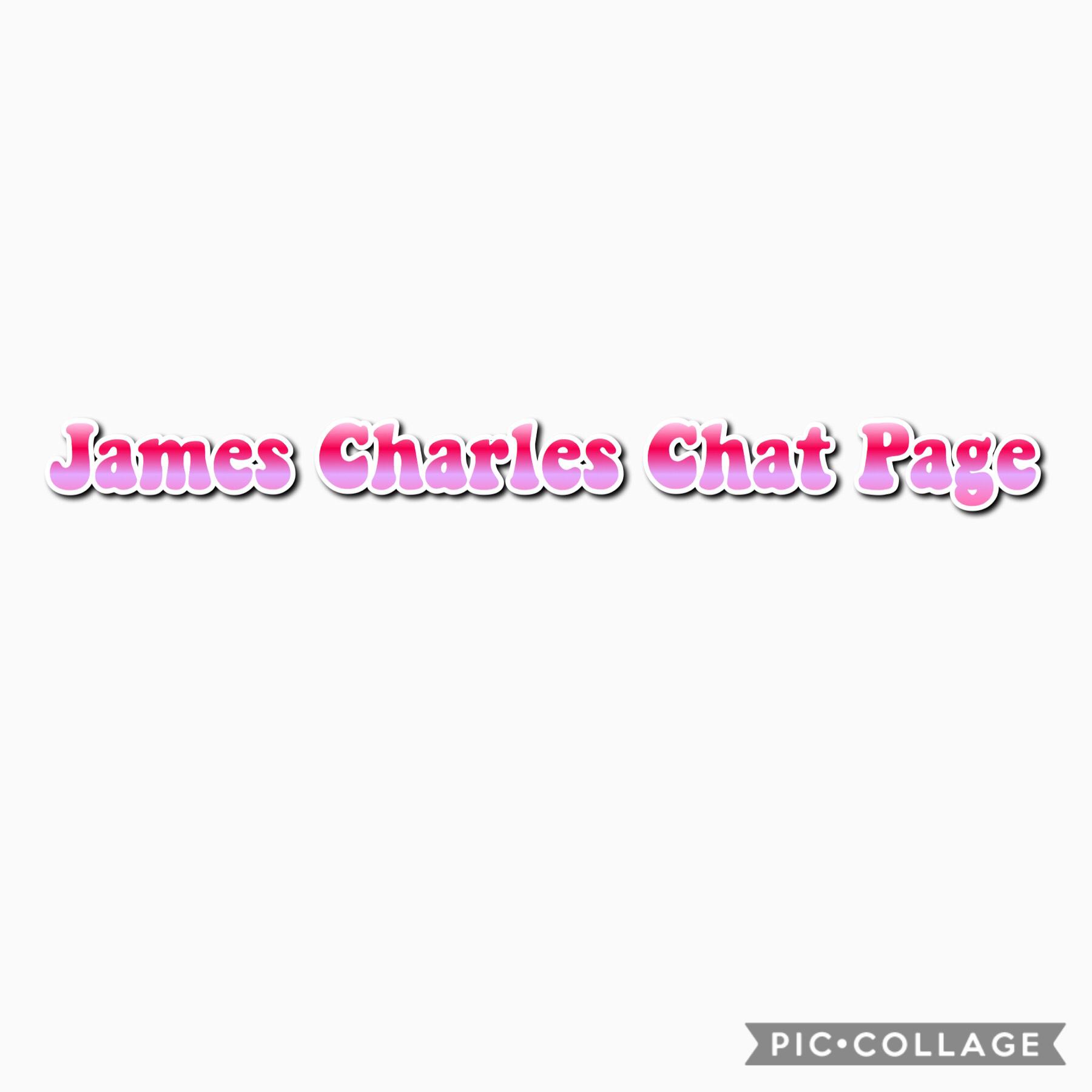 💋💄🍒❤️James Charles Chat Page❤️🍒💄💋