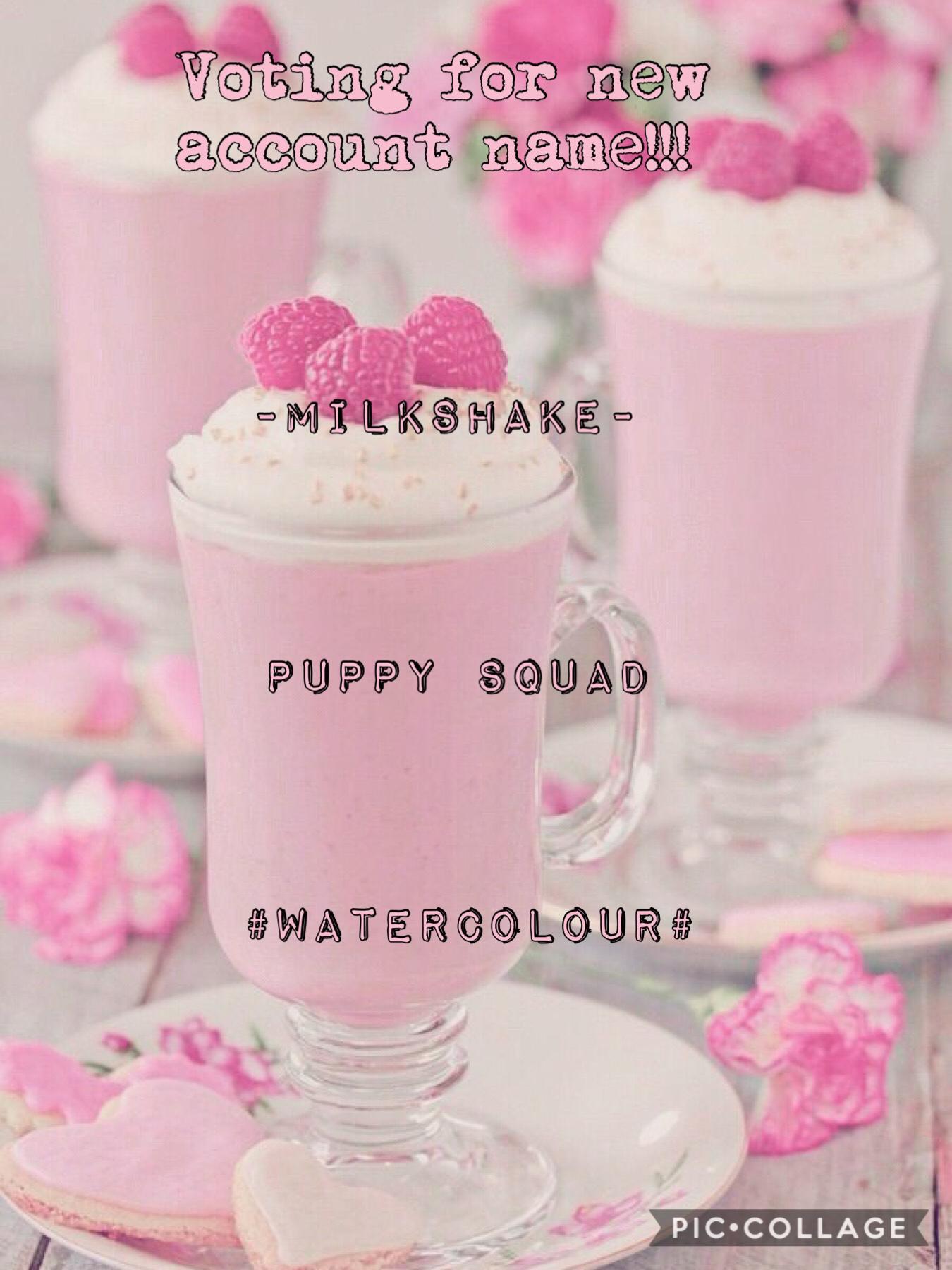 OMG so cute names:) comment 1 for -milkshake-, 2 for puppysquad, 3 for #watercolour#;) Hope u guys like it💖