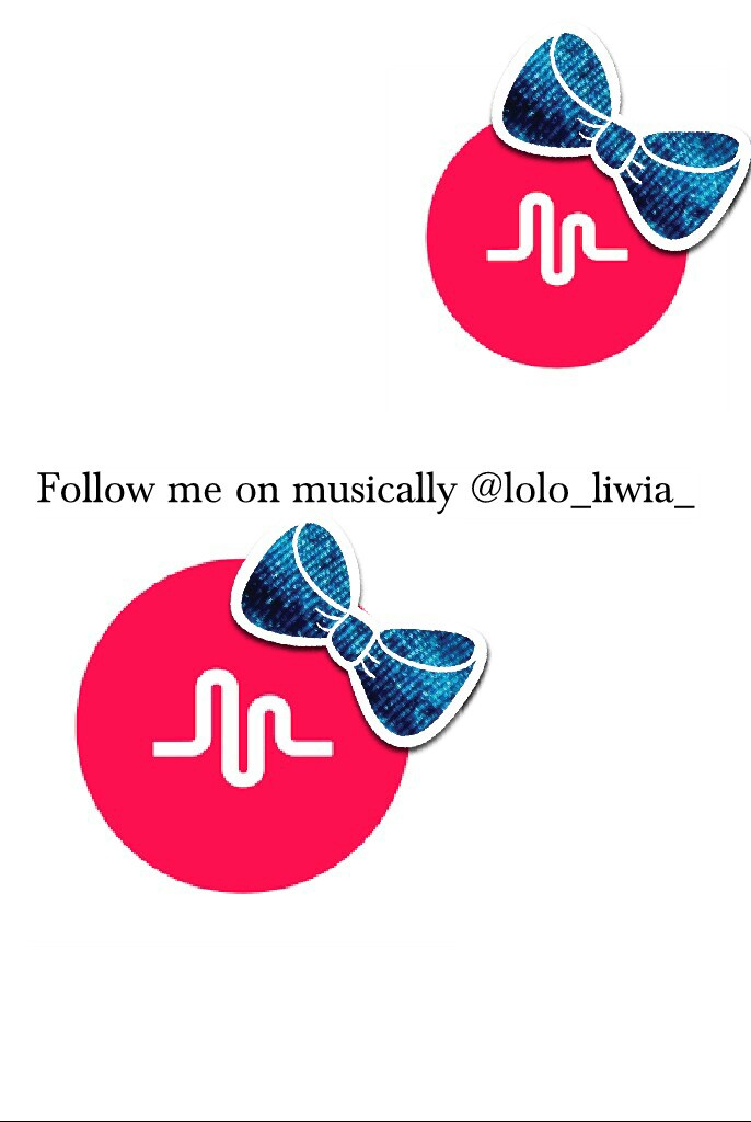 Follow me on musically @lolo_liwia_