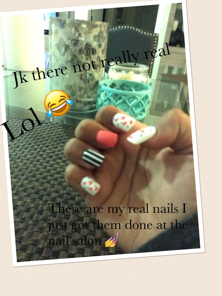 These are my real nails I just got them done at the nail salon 💅 