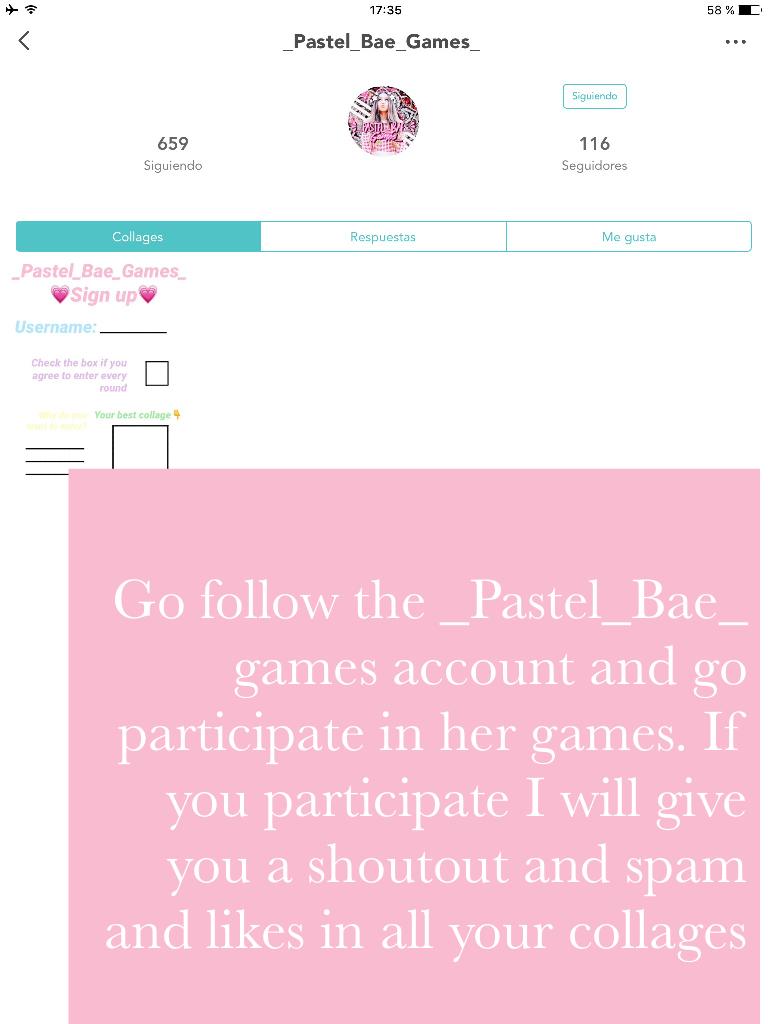 Go follow the _Pastel_Bae_  games account and go participate in her games. If you participate I will give you a shoutout and a spam 💗