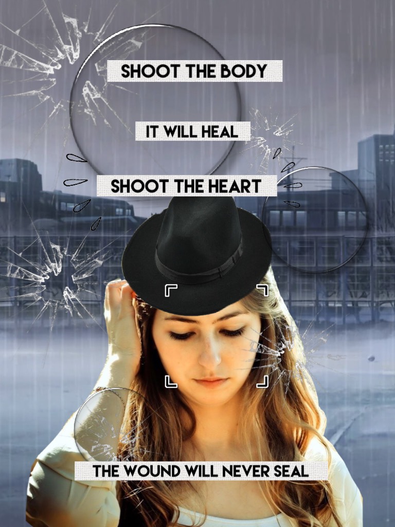 TAP ❤️❤️💕
“Shoot the body, it will heal. Shoot the heart, the wound will never seal.”