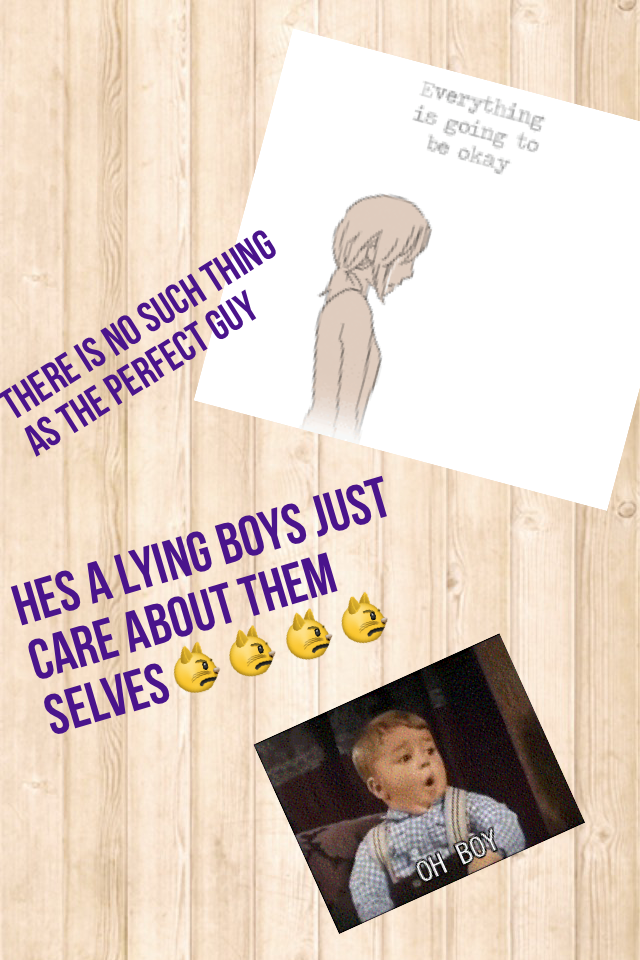 HES A LYING BOYS JUST CARE ABOUT THEM SELVES😾😾😾😾

