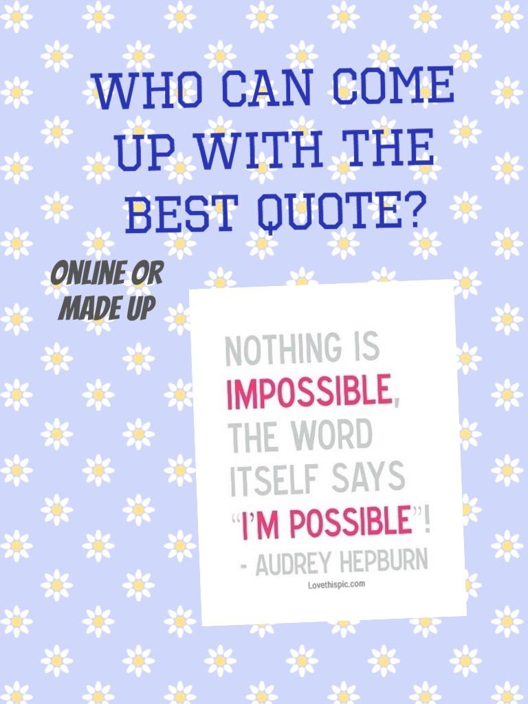 Who can come up with the best quote?