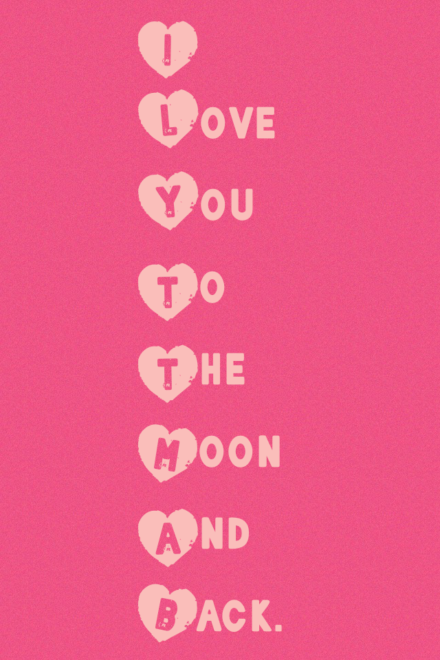 I
Love
You 
To 
The 
Moon
And
Back.