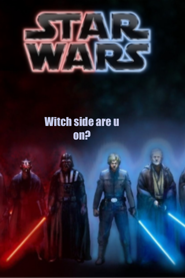 Witch side are u on? Plz comment ps like this pic if u like Star Wars my sister is a huge fan!