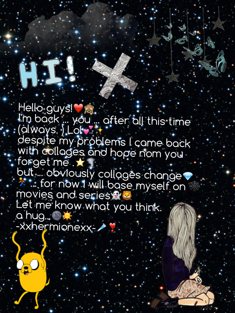 Hello guys!❤️🙈
I'm back ... you ... after all this time (always. ) Lol💕✨
despite my problems I came back with collages and hope nom you forget me .⭐️🌪
but ... obviously collages change💎🏃 ... for now I will base myself on 🕸movies and series👻🦁
Let me know w