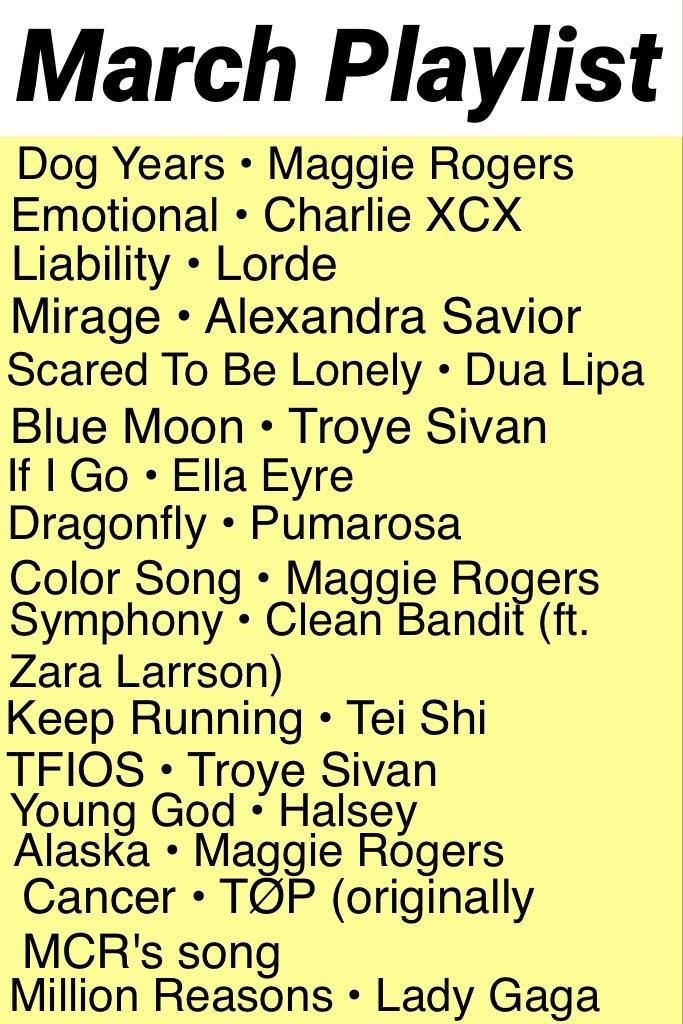 March Playlist!! Lol also included on here would be the whole album of Blue Neighborhood, Trxye, Badlands, Know It All, Pure Heroine, and Melodrama!!😝💓💓Also recently found Maggie Rogers and I love her music sm!!!!