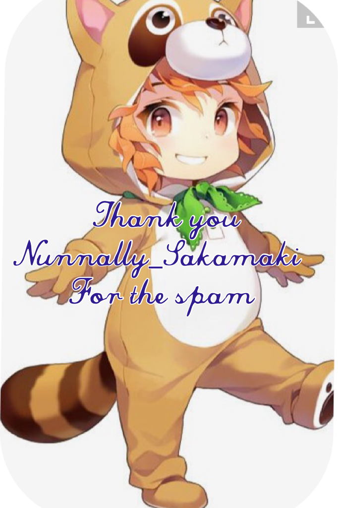           Thank you
Nunnally_Sakamaki
       For the spam