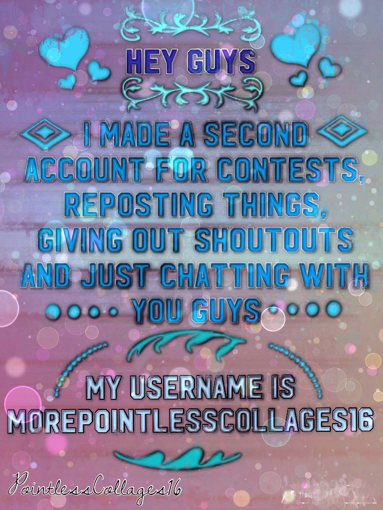 Follow my second account ✨MorePointlessCollages16✨