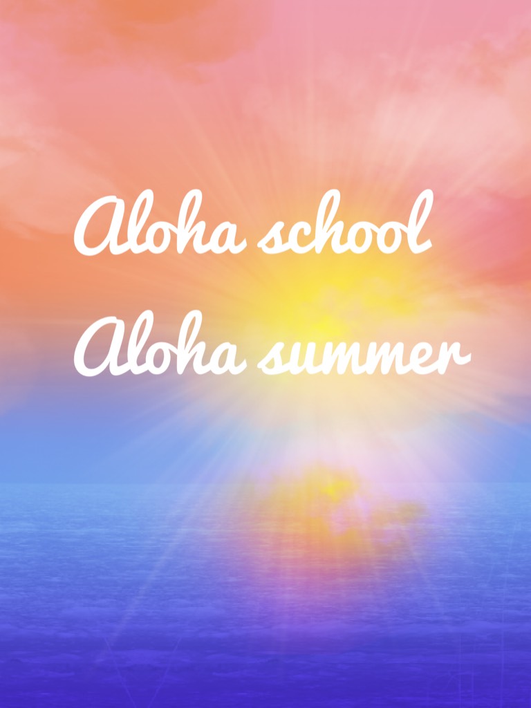 Aloha school
Aloha summer