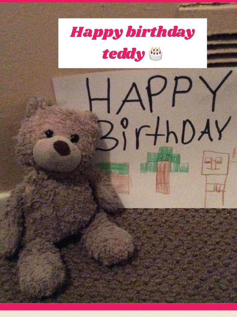 Happy birthday teddy 🎂