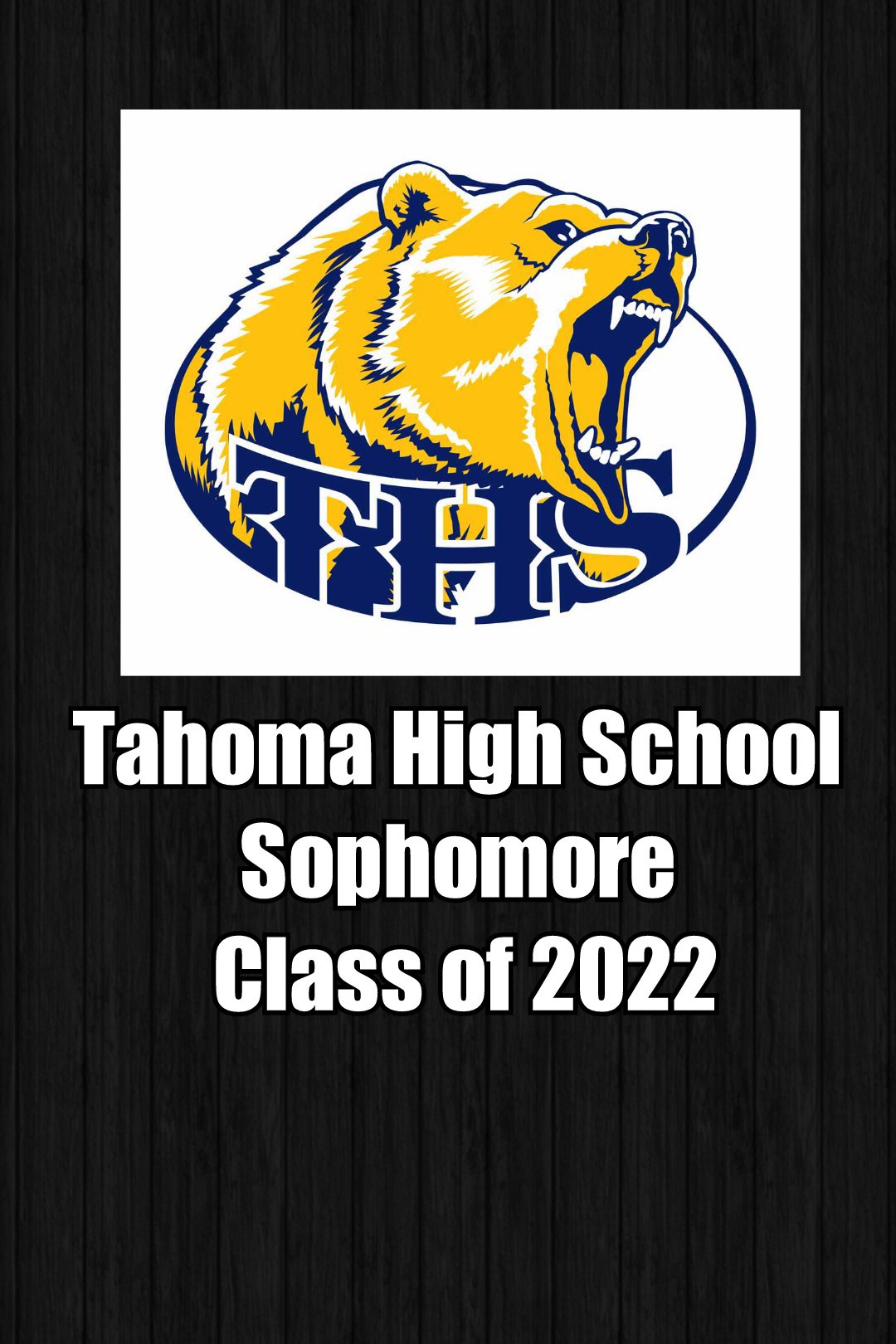 Tahoma High School 
Sophomore 
Class of 2022