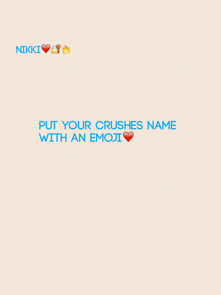 Put your crushes name with an emoji❤️
