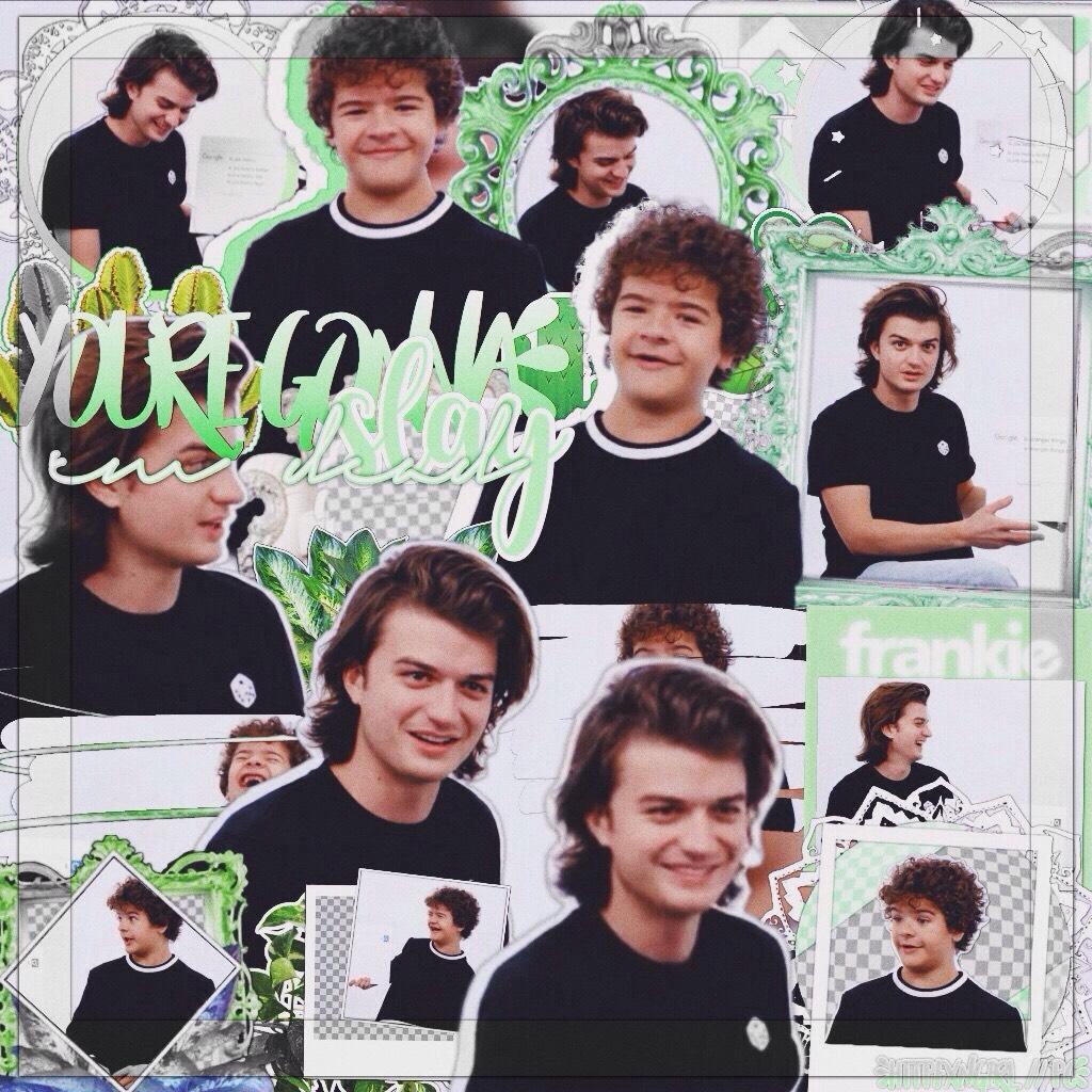 my two babies ☁️🌿 I just finished rewatching stranger things and now I have nothing to watch, any recommendations? 
q// gaten or joe?
a// I love gaten but joe has my heart 💚