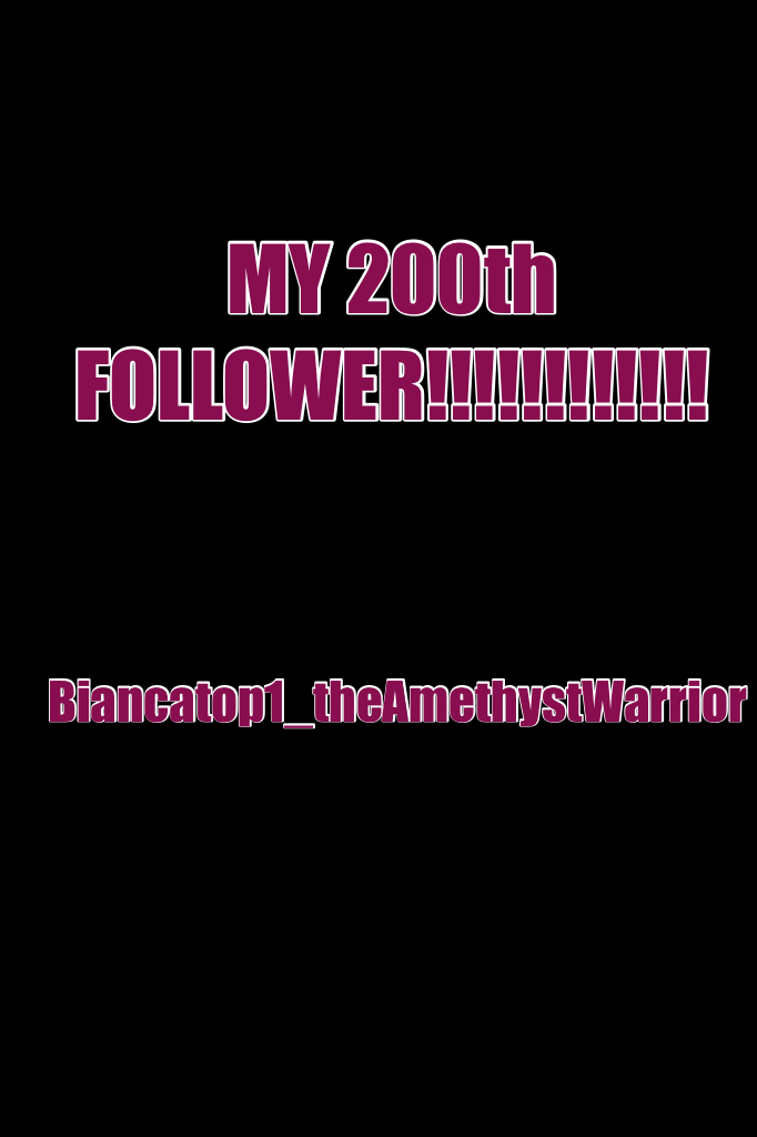 MY 200th FOLLOWER!!!!!!!!!!!!