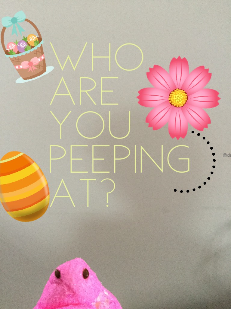 Who are you peeping at?