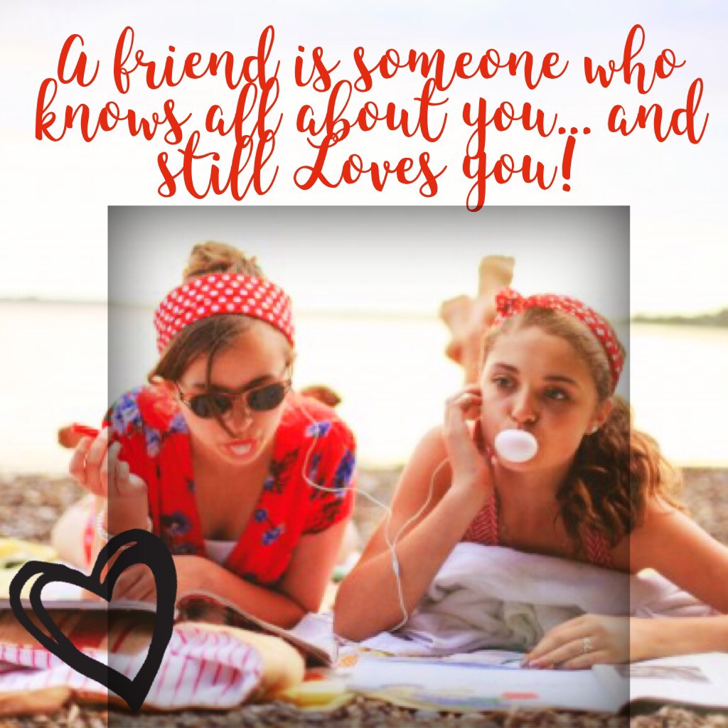 A friend is someone who knows all about you... and still Loves you!❤️